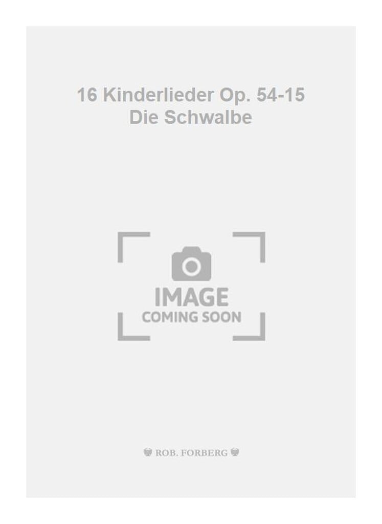16 Kinderlieder Op. 54-15 Die Schwalbe